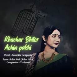 Khachar Bhitor Achin Pakhi